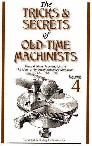 Tricks &amp; secrets of old time machinists 4: lathe work hints (lindsay howto book) for sale