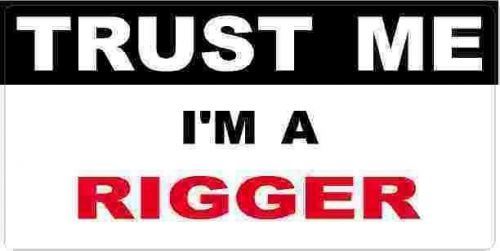 3 - Rigger Trust Me Tool Box Hard Hat Helmet Sticker  H481