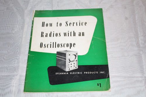 How to Service Radios with an Oscilloscope Sylvania Electric Products Manual