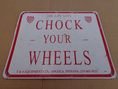 OSHA The Law Says Chock Your Wheels Metal Sign 9-3/4&#034; x 11-3/4&#034; NEW