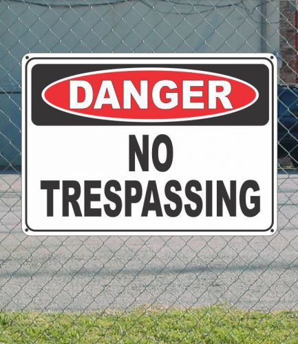 DANGER No Trespassing - OSHA Safety SIGN 10&#034; x 14&#034;
