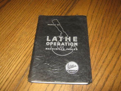 Manual of Lathe Operation and Machinists Tables 1937 Atlas Press Compan