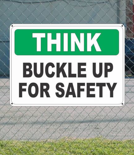 THINK Buckle Up for Safety - OSHA SIGN 10&#034; x 14&#034;