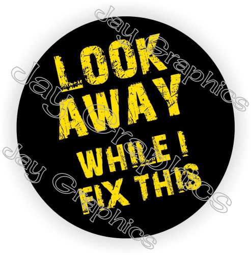 Look Away While I Fix This Hard Hat Sticker | Funny Decal | Welding Helmet Label