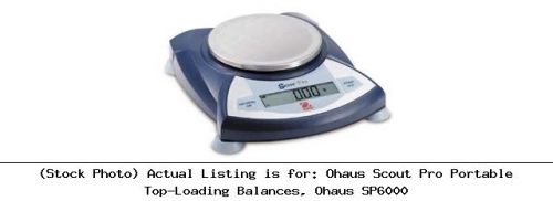 Ohaus Scout Pro Portable Top-Loading Balances, Ohaus SP6000 Scale