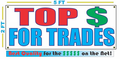 TOP $ FOR TRADES Banner Sign NEW XXL Size Best Quality for the $$$ CAR LOT