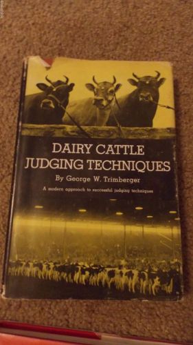 Dairy Cattle Judging Techniques- George Trimberger- FIRST Edition- Hardcover