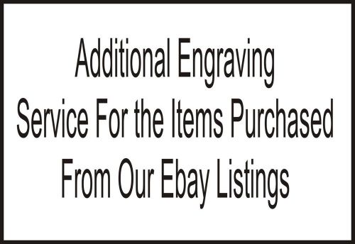 Additional Engraving Service for Items Purchased from our Ebay listings.