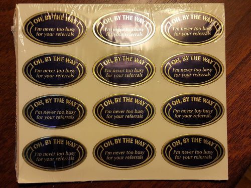 &#034;Oh, By The Way, I&#039;m never too busy for your referrals&#034; 108 Gold Foil Stickers