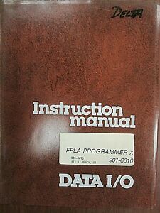 DATA I/O  Model X FPLA Programmer Instruction Operation Manual 901-6610 Rev B