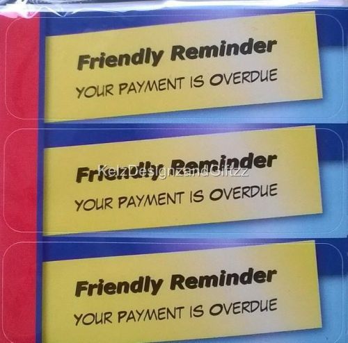 35 x FRIENDLY OVERDUE REMINDER Labels Stickers for Late Payment Invoices Bills