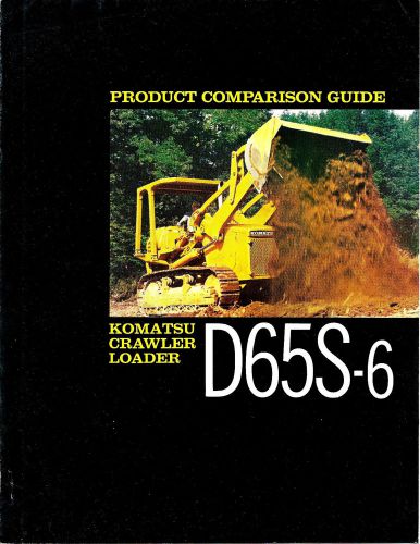 KOMATSU D65S-6 CRAWLER LOADER PRODUCT COMPARISON GUIDE BROCHURE &amp; SPECIFICATIONS