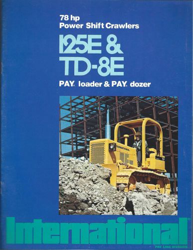 Equipment brochure - ih - 125e pay loader td-8e pay dozer crawler c1978 (e3072) for sale