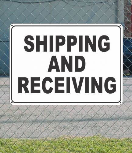 SHIPPING AND RECEIVING - OSHA Safety SIGN 10&#034; x 14&#034;