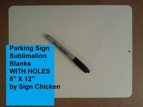 10 Pieces PARKING SIGN  ALUMINUM  SUBLIMATION BLANKS 8&#034;x 12&#034; / WITH HOLES