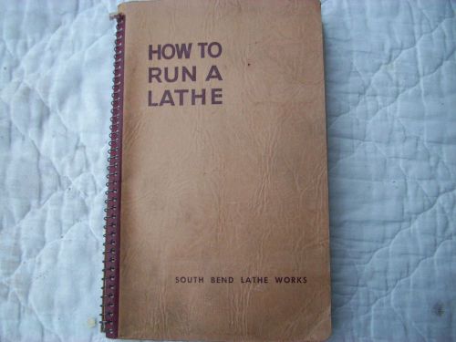How to run a lathe 129 page book south bend lathe works vol. 1 edition 51 --1952 for sale