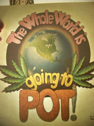 &#034;The Whole World Is Going To Pot&#034;  Transfer (Iron-on heat transfer only)