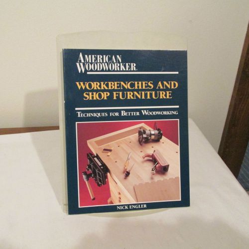 WORKBENCHES AND SHOP FURNITURE, NICK ENGLER,1993, 124 PAGES, AMERICAN WOODWORKER