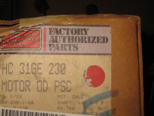 FACTORY AUTHORIZED PARTS MOTOR PART # HC 31GE 230 &#034; NEW OLD STOCK &#034;