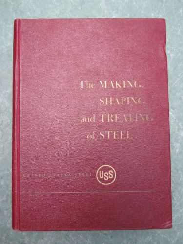 The Making Shaping and Treating of Steel by United States Steel USS 8th ed 1964