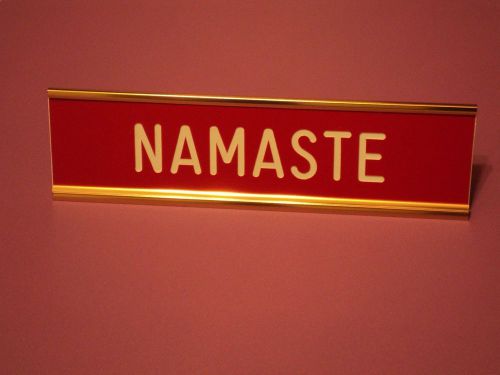 NAMASTE - 2&#034; x 8&#034; red sign engraved with white letters ~ gold desk holder