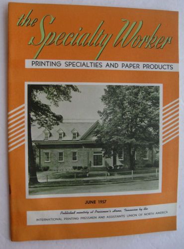The Specialty Worker Printing Specialties &amp; Paper Products June 1957