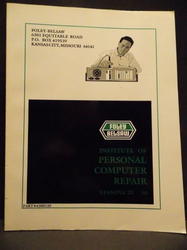 Foley Belsaw Institute of Personal Computer Repair Training book lessons 25 -30