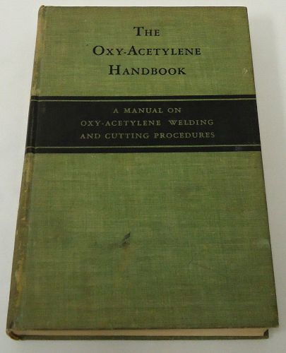 1943 OXY-ACETYLENE HANDBOOK Manual on Welding, Cutting Procedures ~ HB