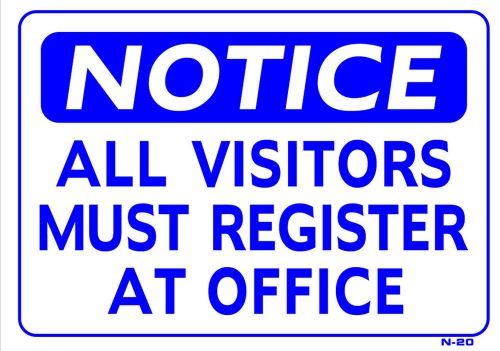 NOTICE ALL VISITORS MUST REGISTER AT OFFICE 10&#034;x14&#034; Sign N-20