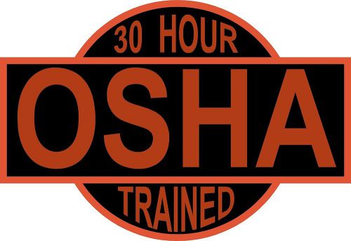 30 HOUR OSHA TRAINED hard hat decal-helmet sticker safety label safe worker