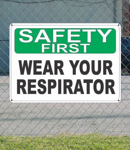 Safety first wear your respirator - osha sign 10&#034; x 14&#034; for sale