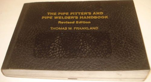 PIPE FITTERS AND PIPE WELDER&#039;S HANDBOOK REVISED ED. 1984 COPYRIGHT