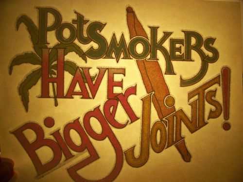 &#034;Pot Smokers Have Bigger Joints&#034;  Transfer (Iron-on heat transfer only)