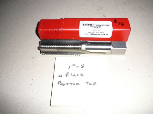 NEW - 1&#034;-8 HSS 4 Flute Bottom Tap by Titan Thread-Rite model TT90648