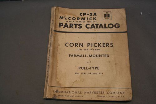 McComick IH No. 1-M, 1-P &amp; 2-P One &amp; Two Row Corn Pickers Parts Catalog Manual