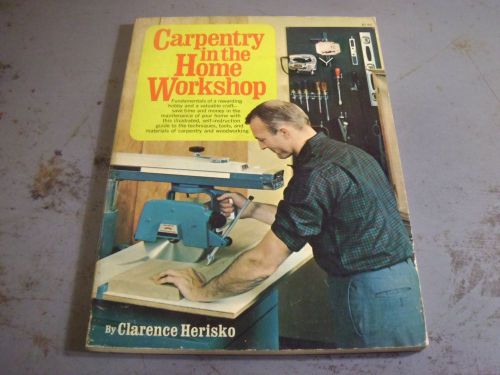 CARPENTRY IN THE HOME WORKSHOP BY CLARENCE HERISKO C.R. 1963 #52199