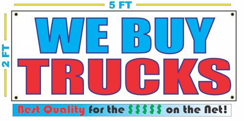 WE BUY TRUCKS Banner Sign NEW Larger Size Best Quality for The $$$ CAR Lot