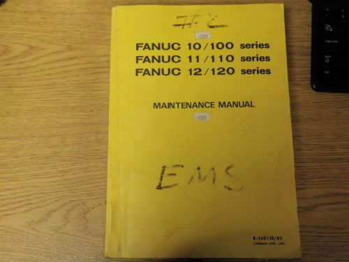 Fanuc 10/100,11/110,12/120 series maintenance manual_b-54815e/05 for sale