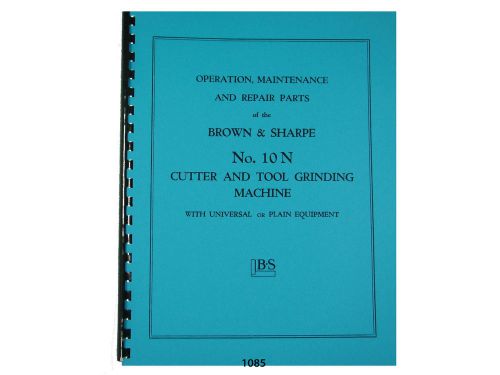 Brown &amp; Sharp #10 N Cutter &amp; Tool Grinder Operation, Repair &amp; Parts Manual *1085