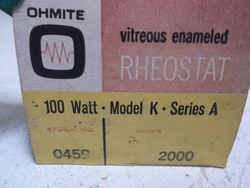 OHMITE 0459 MODEL K RHEOSTAT POTENTIOMETER *NEW IN A BOX*