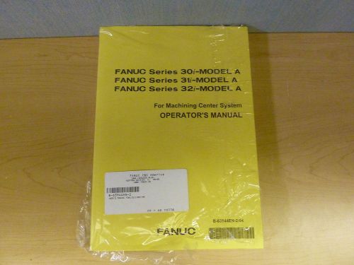 Fanuc Series 30i/31i/32i A for Machining Center System Oper. Manual (11972)