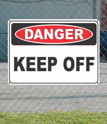 DANGER Keep Off - OSHA Safety SIGN 10&#034; x 14&#034;