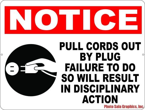 Notice Pull Cords by Plug Failure Result in Disciplinary Action Sign. w/Options