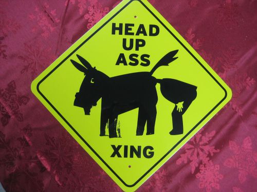 Democrat novelty sign- HEAD UP ASS XING 12&#034; x 12&#034; aluminum sign -silk screened