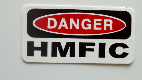 3 - Danger HMFIC Lunch Box Hard Hat Oil Field Tool Box Helmet Sticker