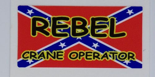 3 - Rebel Crane Operator Oilfield Hard Hat Tool Box Helmet Sticker Decal H104