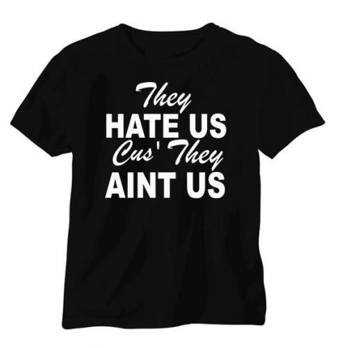 THEY HATE US CUS THEY AINT US SHIRT THE INTERVIEW INSPIRED SIZE XXXLARGE TSHIRT