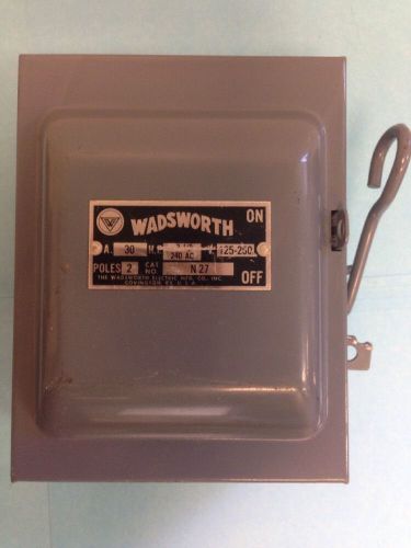 **NOS** WADSWORTH SAFETY SWITCH, N27, 30 AMPS, 2 POLES, FREE SHIPPING!!