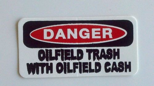 3 - Danger Oilfield Trash With Oil Field Cash Hard Hat Lunch Box Helmet Sticker