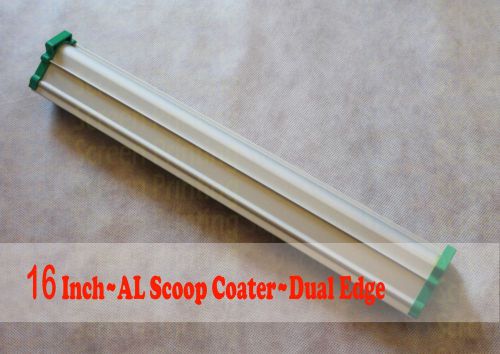 16 Inch~Aluminum Emulsion Scoop Coater~Dual Edge~Screen Printing